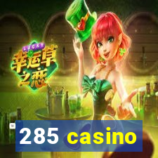 285 casino